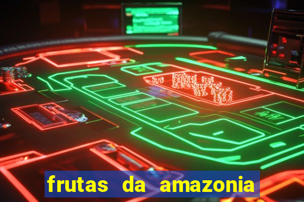 frutas da amazonia de a a z